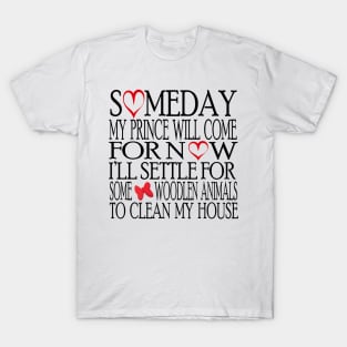 Someday My Prince Will Come T-Shirt T-Shirt